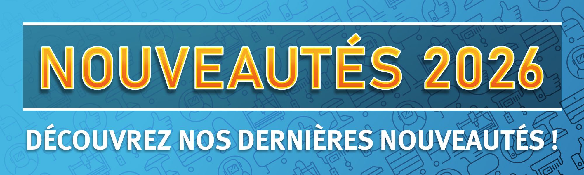 Nouveautés matériel professionnel | Atelier, chantier & industrie